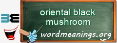 WordMeaning blackboard for oriental black mushroom